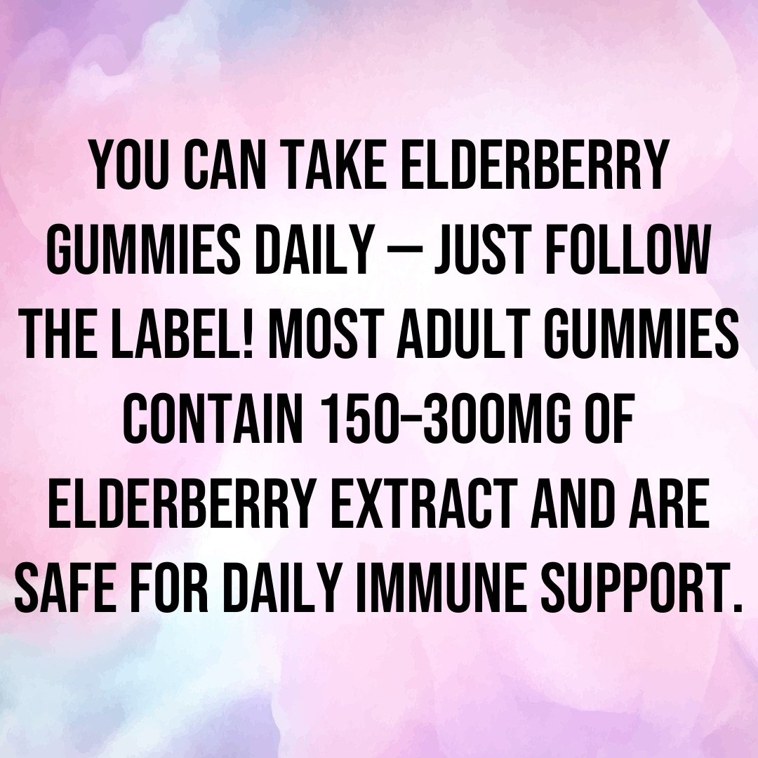 You can take elderberry gummies daily — just follow the label! Most adult gummies contain 150–300mg of elderberry extract and are safe for daily immune support.