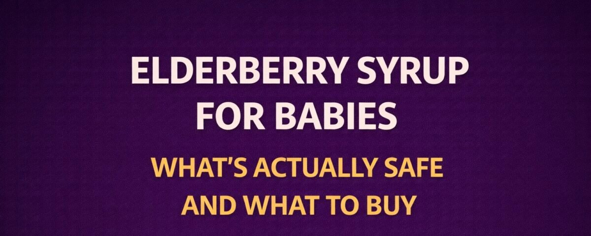 Elderberry Syrup for Babies — What’s Actually Safe and What to Buy